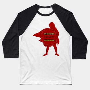 My Identity Is My Superpower Baseball T-Shirt